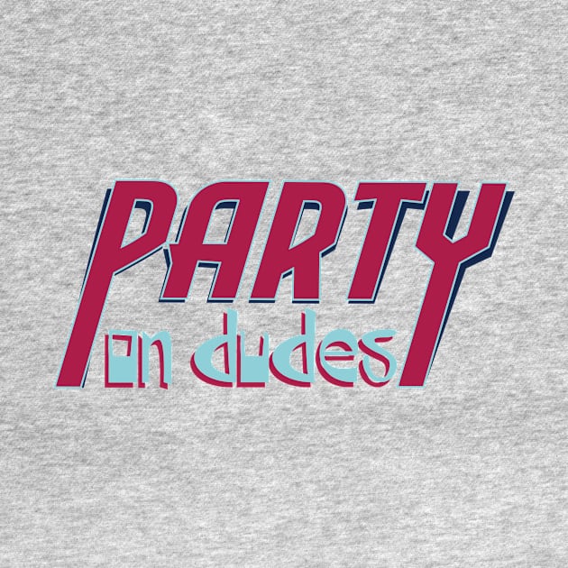 Party On Dudes! by Shapetrix